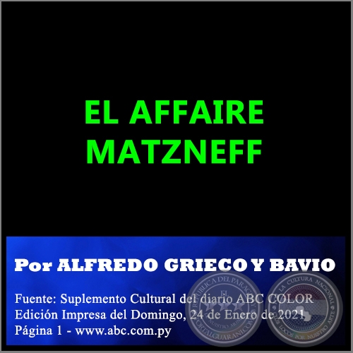 EL AFFAIRE MATZNEFF - Por ALFREDO GRIECO Y BAVIO - Domingo, 24 de Enero de 2021